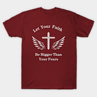 Let Your Faith Be Bigger Than You Fears T-Shirt